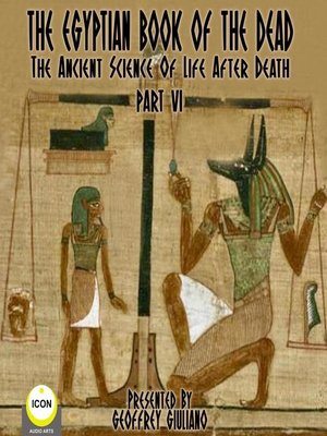 cover image of The Egyptian Book of the Dead: The Ancient Science of Life After Death, Part 6